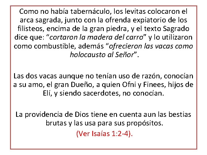 Como no había tabernáculo, los levitas colocaron el arca sagrada, junto con la ofrenda