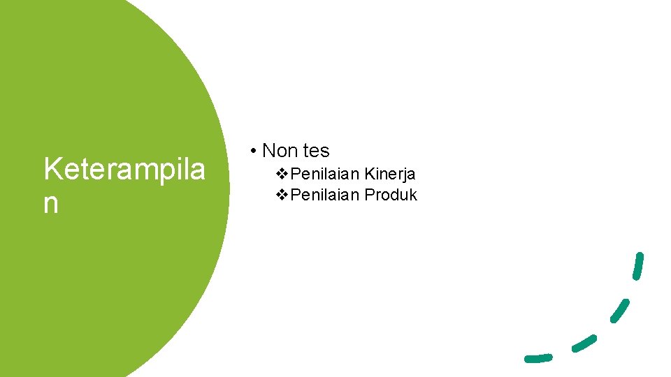 Keterampila n • Non tes v. Penilaian Kinerja v. Penilaian Produk 