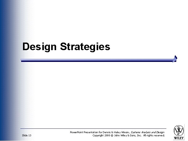 Design Strategies Slide 13 Power. Point Presentation for Dennis & Haley Wixom, Systems Analysis