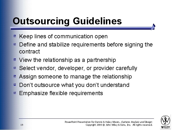 Outsourcing Guidelines Keep lines of communication open Define and stabilize requirements before signing the