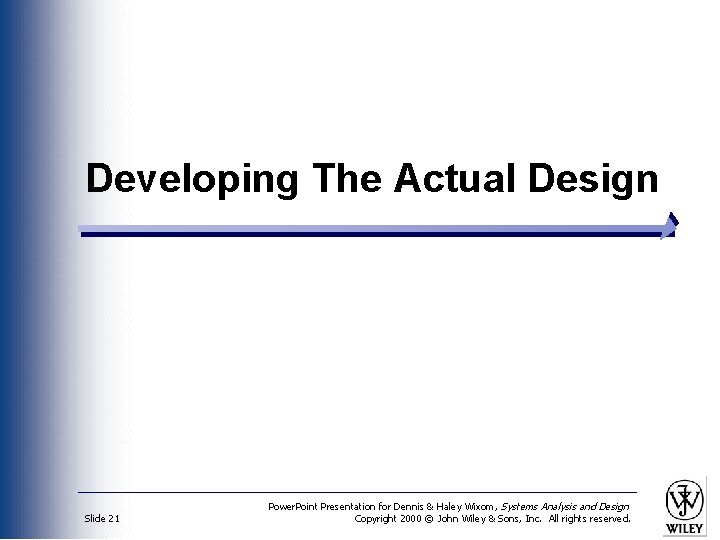 Developing The Actual Design Slide 21 Power. Point Presentation for Dennis & Haley Wixom,