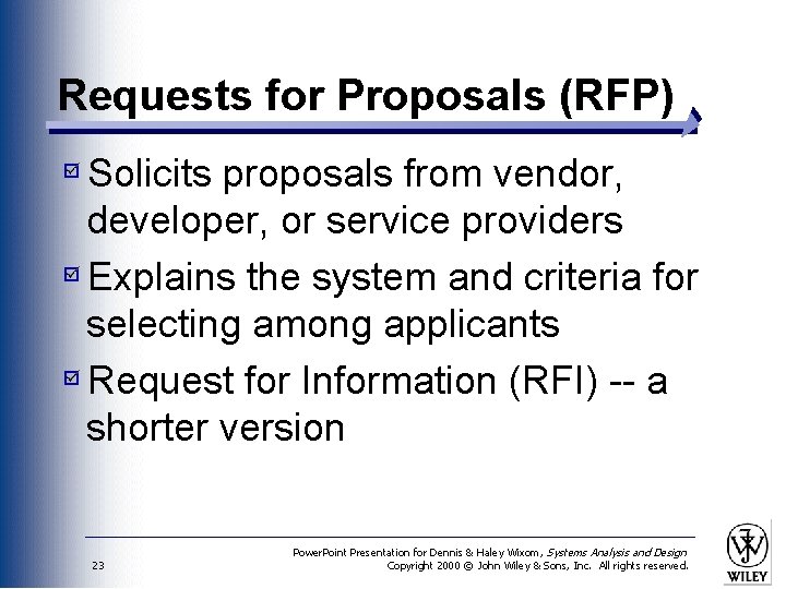 Requests for Proposals (RFP) Solicits proposals from vendor, developer, or service providers Explains the