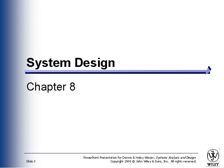 System Design Chapter 8 Slide 3 Power. Point Presentation for Dennis & Haley Wixom,