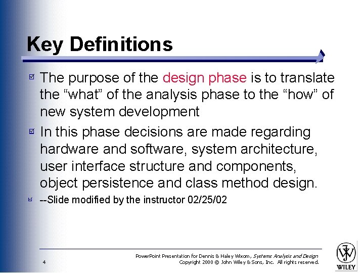 Key Definitions The purpose of the design phase is to translate the “what” of