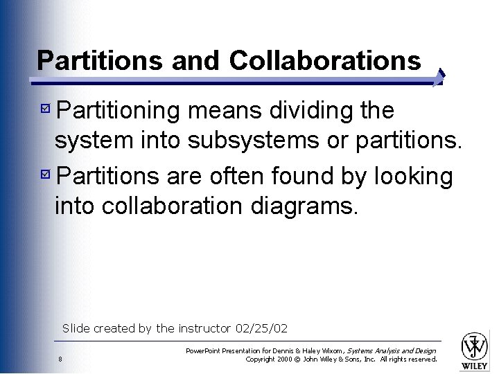 Partitions and Collaborations Partitioning means dividing the system into subsystems or partitions. Partitions are