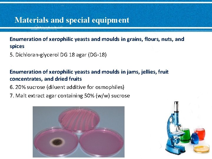 Materials and special equipment Enumeration of xerophilic yeasts and moulds in grains, flours, nuts,