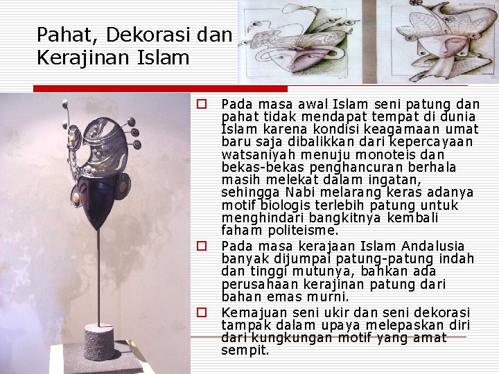 Pahat, Dekorasi dan Kerajinan Islam o o o Pada masa awal Islam seni patung