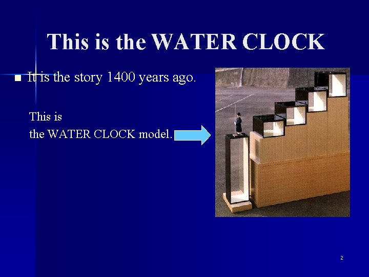 This is the WATER CLOCK n It is the story 1400 years ago. This