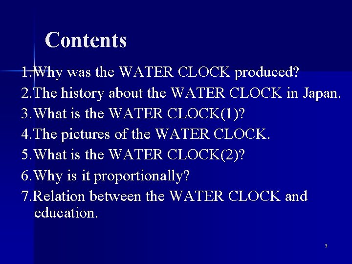 Contents 1. Why was the WATER CLOCK produced? 2. The history about the WATER