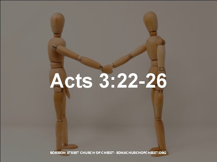 Acts 3: 22 -26 ROBISON STREET CHURCH OF CHRIST- EDNACHURCHOFCHRIST. ORG 