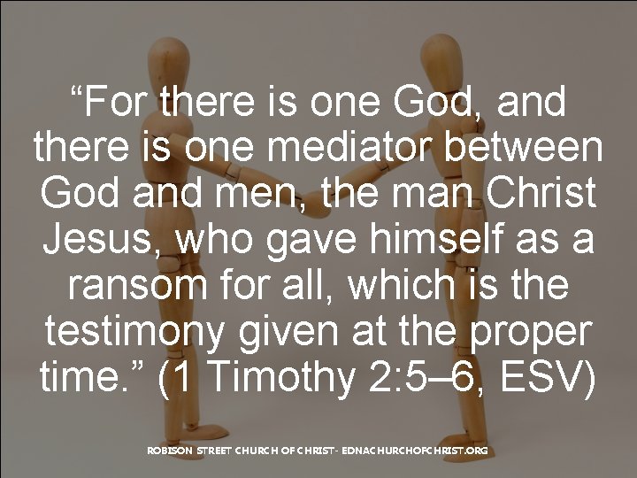 “For there is one God, and there is one mediator between God and men,