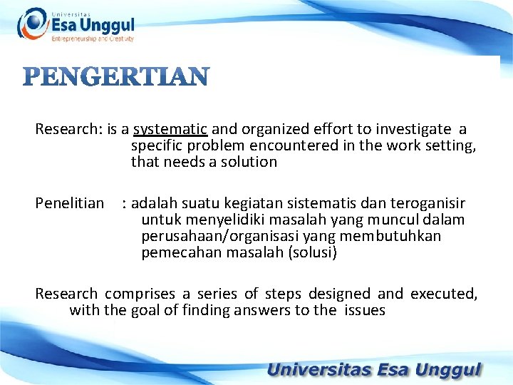 Research: is a systematic and organized effort to investigate a specific problem encountered in