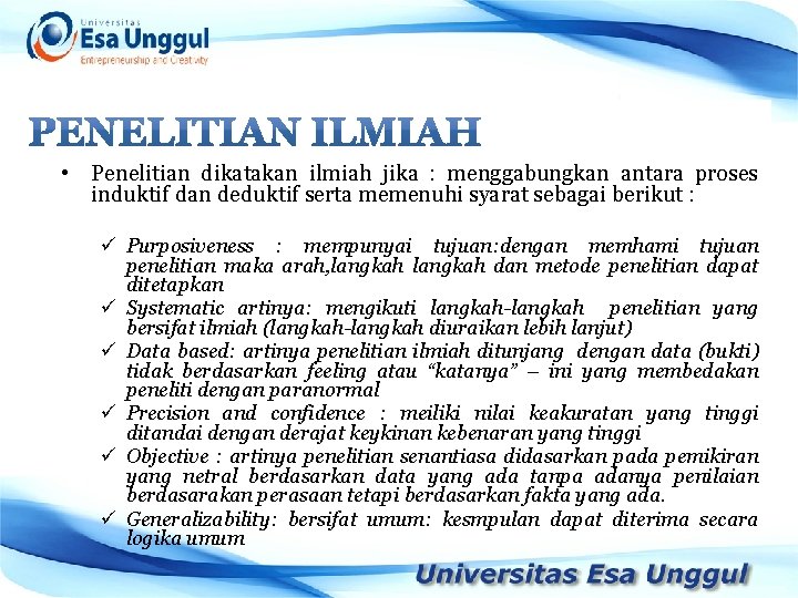  • Penelitian dikatakan ilmiah jika : menggabungkan antara proses induktif dan deduktif serta