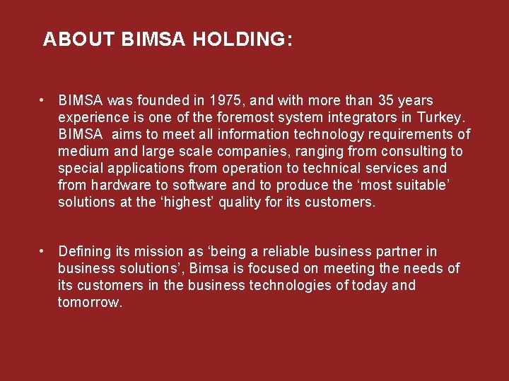 ABOUT BIMSA HOLDING: • BIMSA was founded in 1975, and with more than 35
