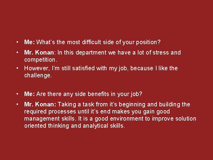  • Me: What’s the most difficult side of your position? • Mr. Konan: