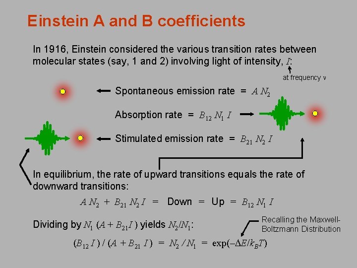 Einstein A and B coefficients In 1916, Einstein considered the various transition rates between