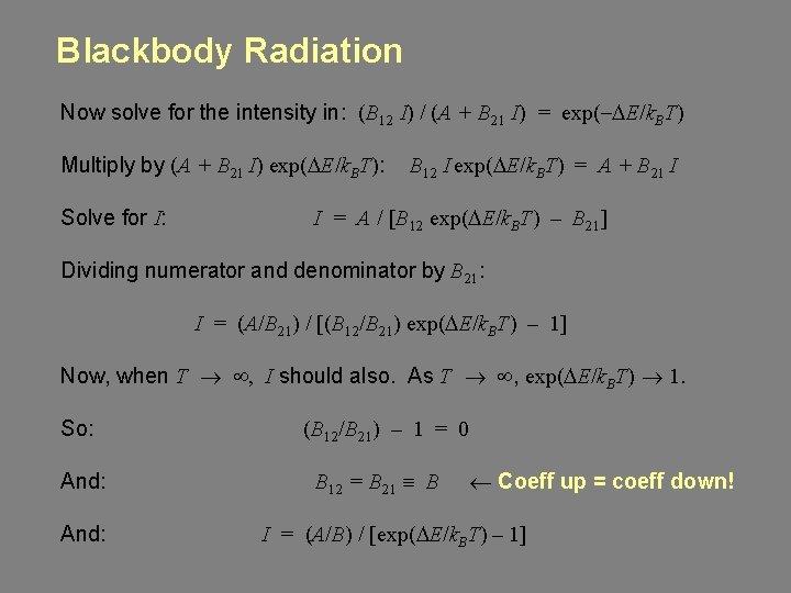 Blackbody Radiation Now solve for the intensity in: (B 12 I) / (A +