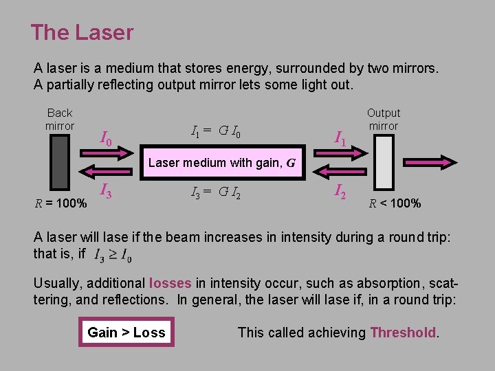 The Laser A laser is a medium that stores energy, surrounded by two mirrors.