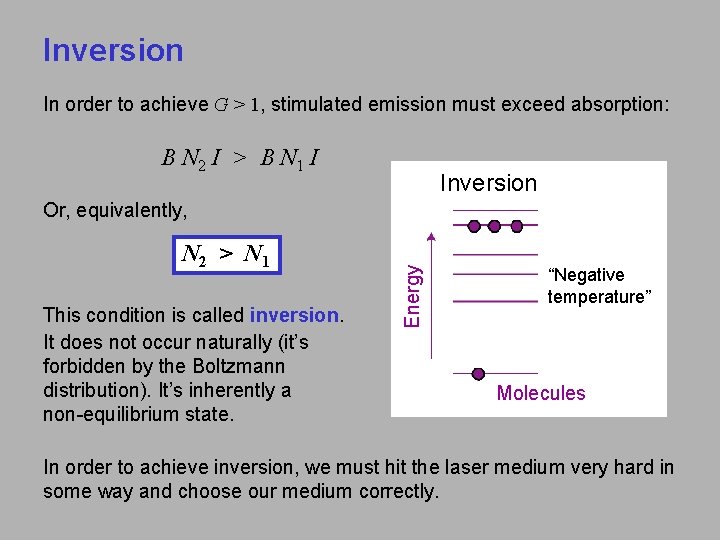 Inversion In order to achieve G > 1, stimulated emission must exceed absorption: B