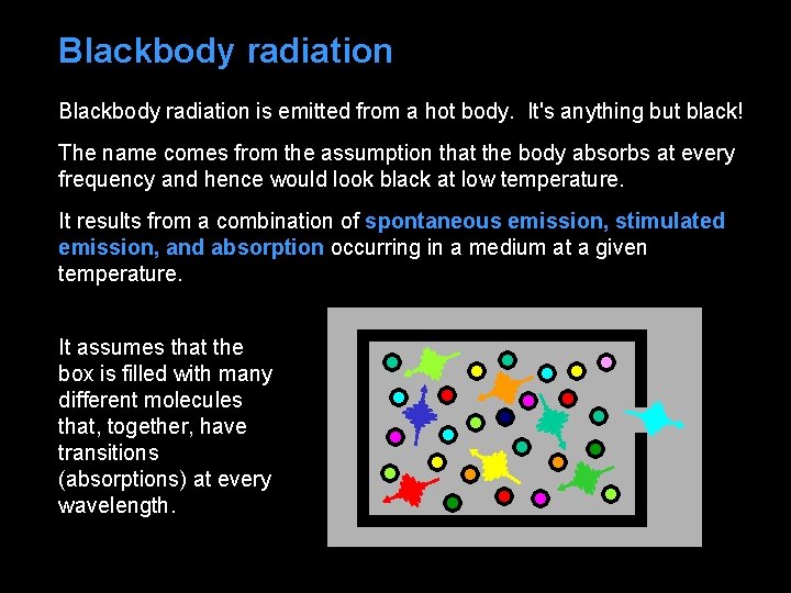 Blackbody radiation is emitted from a hot body. It's anything but black! The name