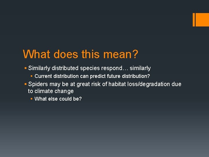 What does this mean? § Similarly distributed species respond… similarly § Current distribution can What does this mean? § Similarly distributed species respond… similarly § Current distribution can
