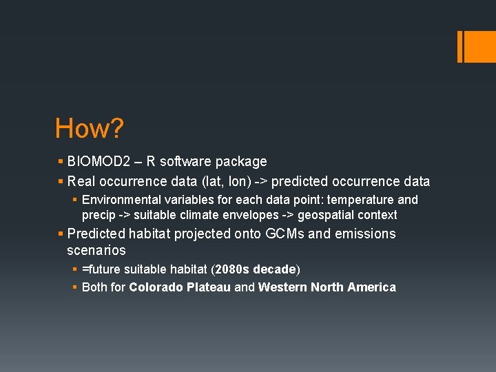 How? § BIOMOD 2 – R software package § Real occurrence data (lat, lon) How? § BIOMOD 2 – R software package § Real occurrence data (lat, lon)