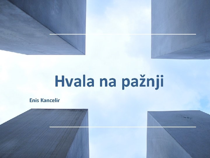 Hvala na pažnji Enis Kancelir 17 