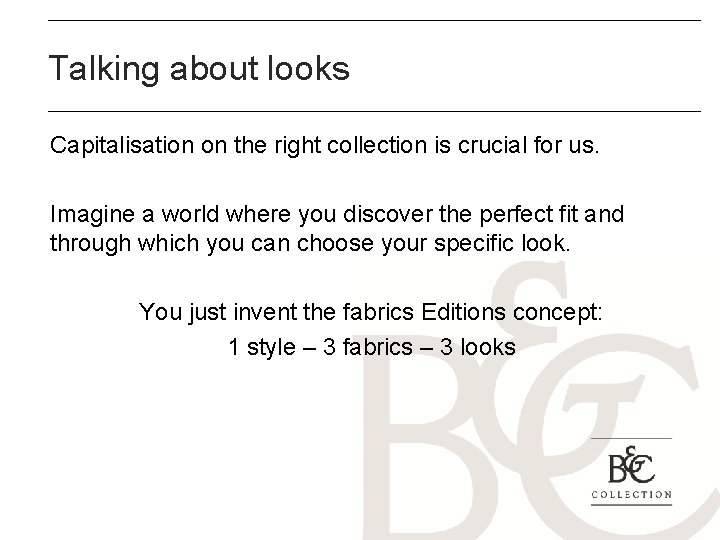 Talking about looks Capitalisation on the right collection is crucial for us. Imagine a