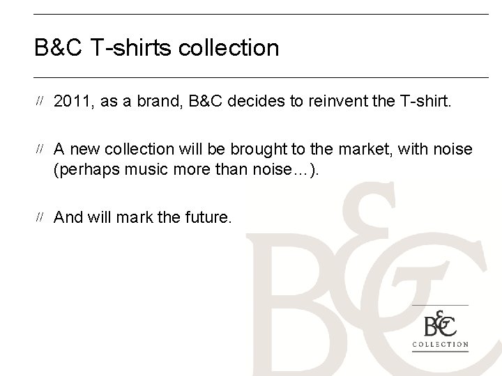 B&C T-shirts collection 2011, as a brand, B&C decides to reinvent the T-shirt. A