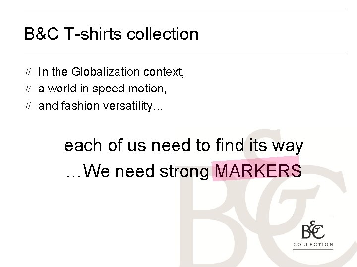 B&C T-shirts collection In the Globalization context, a world in speed motion, and fashion