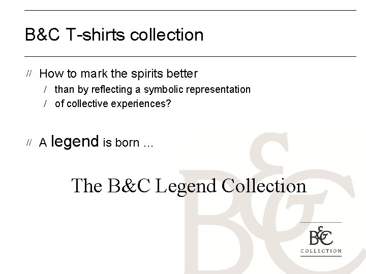 B&C T-shirts collection How to mark the spirits better / than by reflecting a