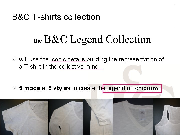B&C T-shirts collection the B&C Legend Collection will use the iconic details building the