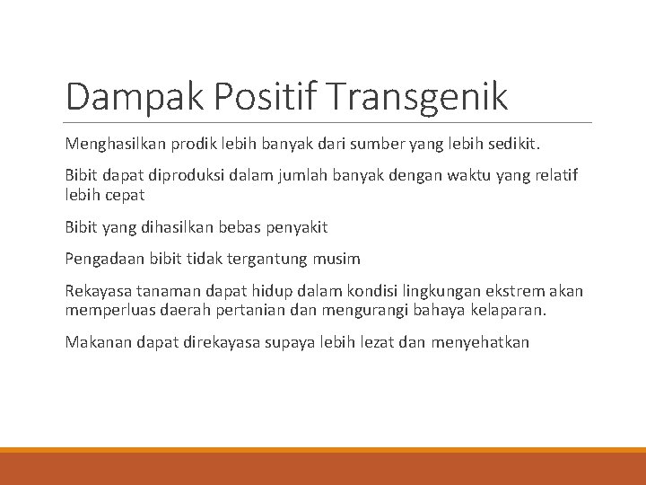 Dampak Positif Transgenik Menghasilkan prodik lebih banyak dari sumber yang lebih sedikit. Bibit dapat