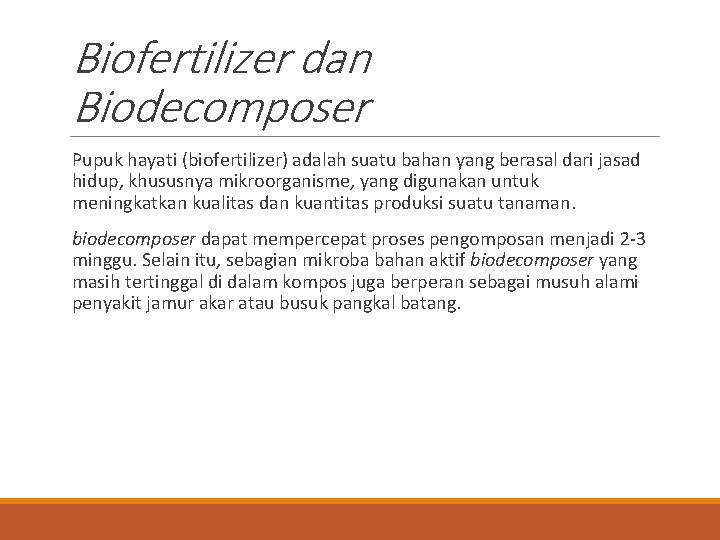 Biofertilizer dan Biodecomposer Pupuk hayati (biofertilizer) adalah suatu bahan yang berasal dari jasad hidup,