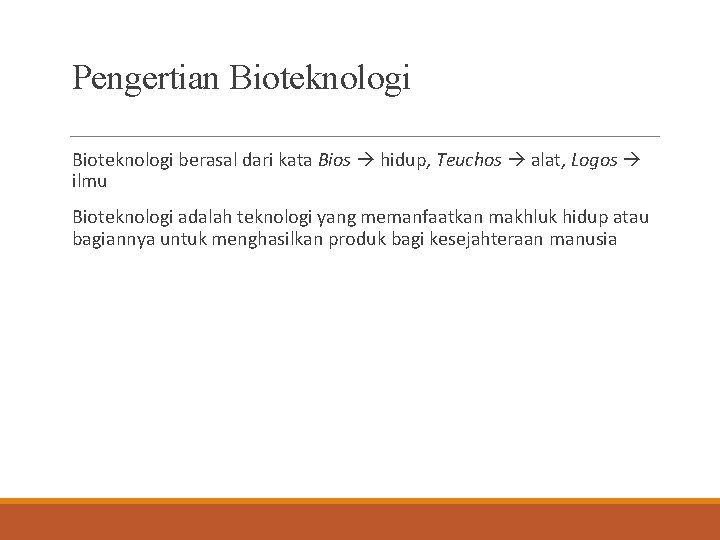 Pengertian Bioteknologi berasal dari kata Bios hidup, Teuchos alat, Logos ilmu Bioteknologi adalah teknologi