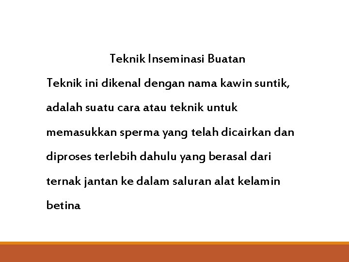 Teknik Inseminasi Buatan Teknik ini dikenal dengan nama kawin suntik, adalah suatu cara atau