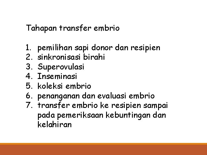 Tahapan transfer embrio 1. 2. 3. 4. 5. 6. 7. pemilihan sapi donor dan