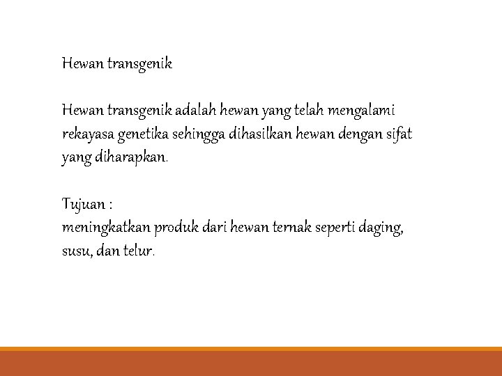 Hewan transgenik adalah hewan yang telah mengalami rekayasa genetika sehingga dihasilkan hewan dengan sifat