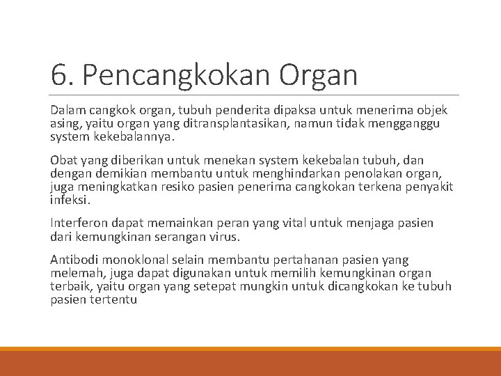 6. Pencangkokan Organ Dalam cangkok organ, tubuh penderita dipaksa untuk menerima objek asing, yaitu