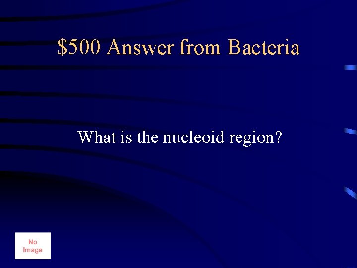 $500 Answer from Bacteria What is the nucleoid region? 