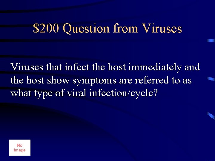 $200 Question from Viruses that infect the host immediately and the host show symptoms