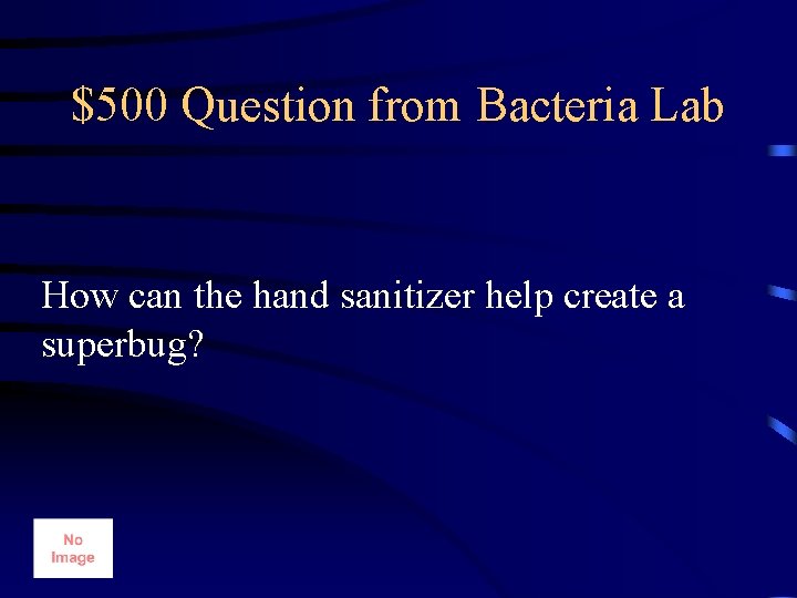 $500 Question from Bacteria Lab How can the hand sanitizer help create a superbug?