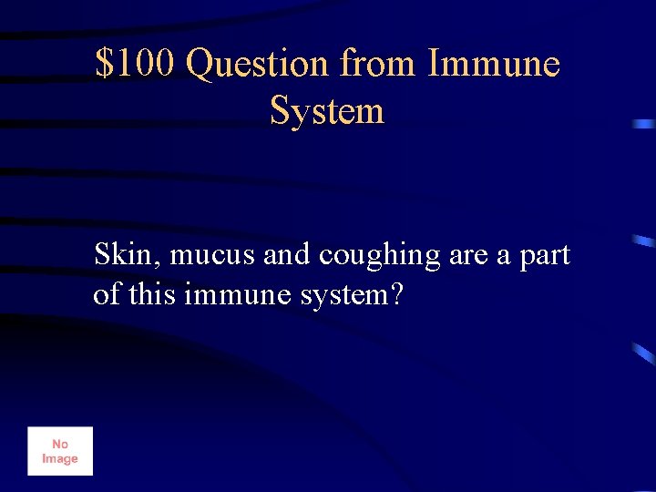 $100 Question from Immune System Skin, mucus and coughing are a part of this