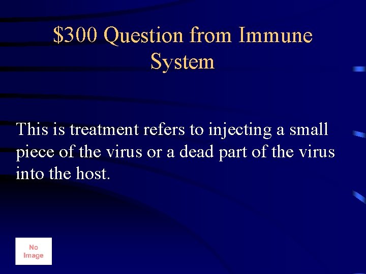 $300 Question from Immune System This is treatment refers to injecting a small piece