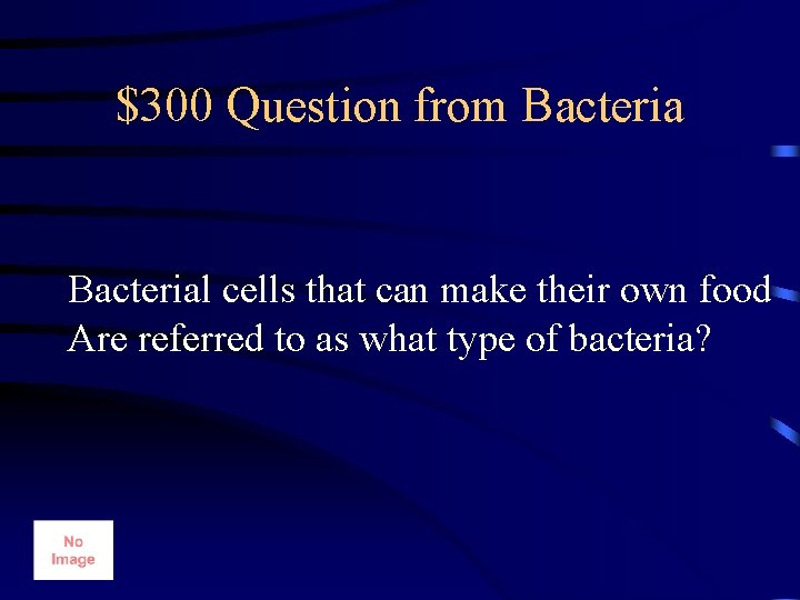 $300 Question from Bacterial cells that can make their own food Are referred to
