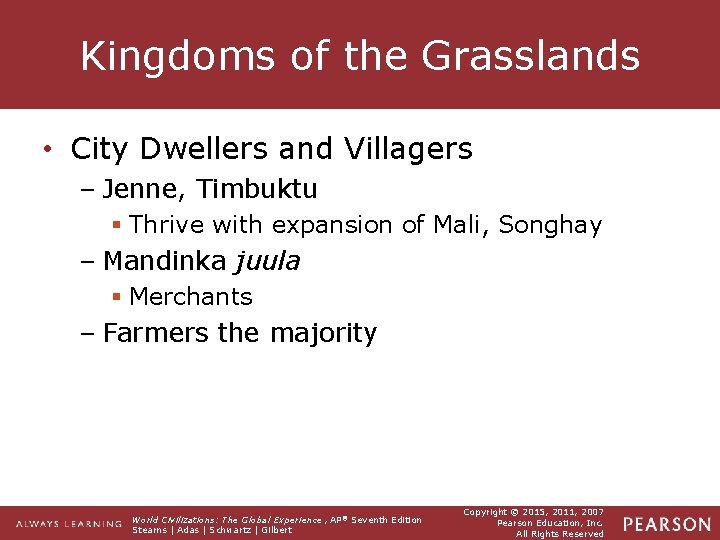 Kingdoms of the Grasslands • City Dwellers and Villagers – Jenne, Timbuktu § Thrive