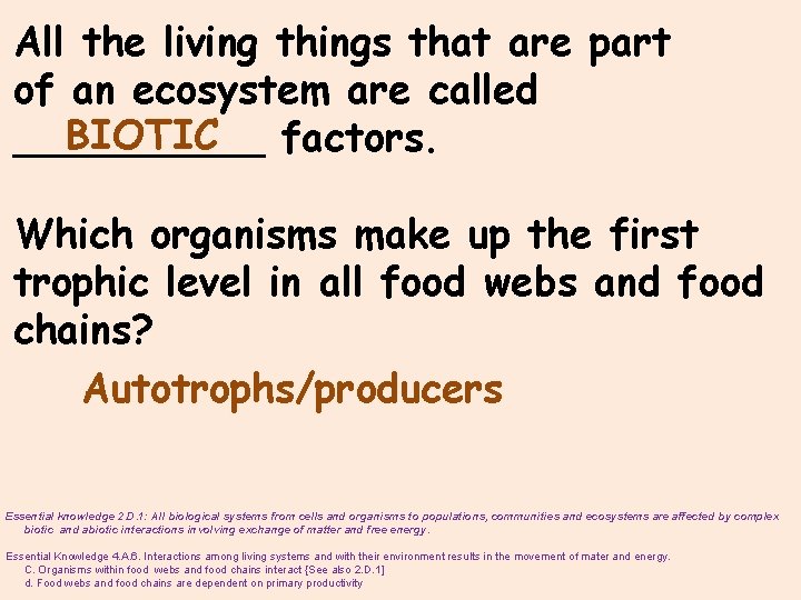 All the living things that are part of an ecosystem are called BIOTIC _____