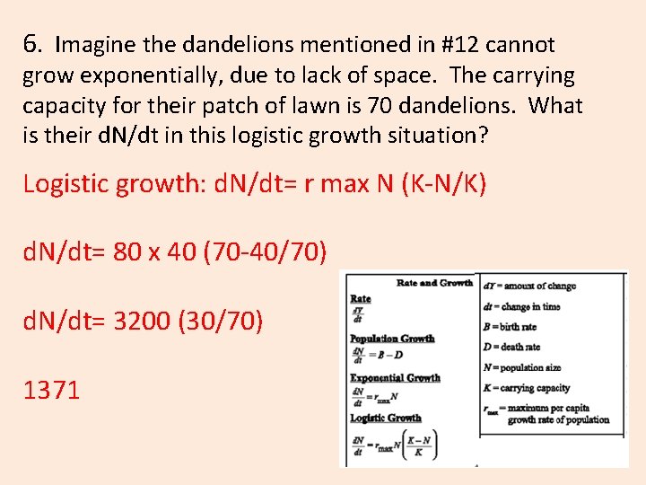 6. Imagine the dandelions mentioned in #12 cannot grow exponentially, due to lack of