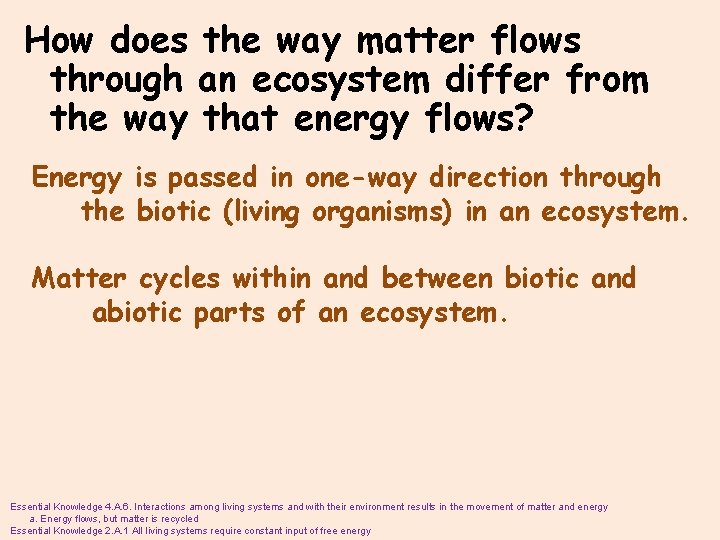 How does the way matter flows through an ecosystem differ from the way that
