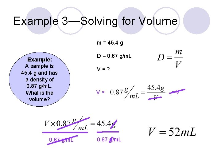 Example 3—Solving for Volume m = 45. 4 g Example: A sample is 45.